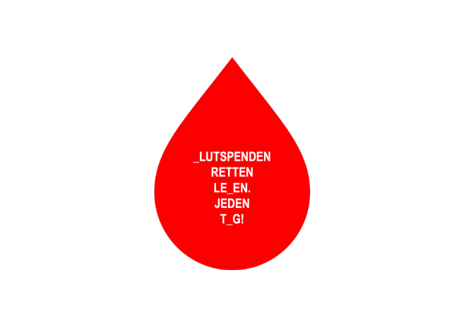 Auf einem roten Blutstropfen steht in weißer Schrift untereinander: Blutspenden rettet Leben. Jeden Tag! Dabei wurden die Buchstaben A, B und O ausgelassen.